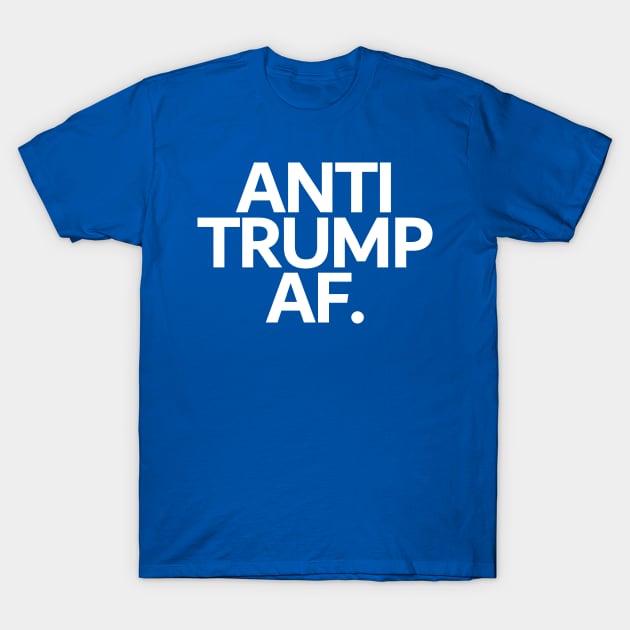 Anti Trump AF T-Shirt by Etopix